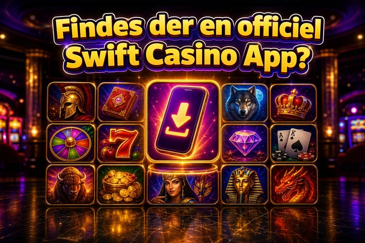 Findes der en officiel Swift Casino App?