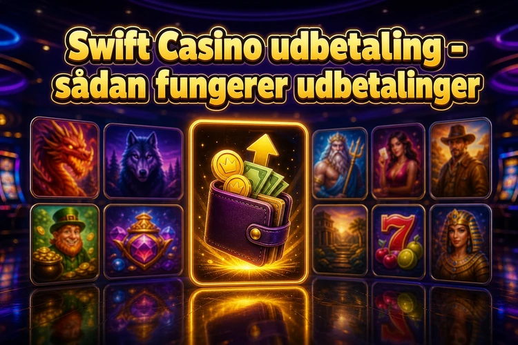 Swift Casino udbetaling - sådan fungerer udbetalinger