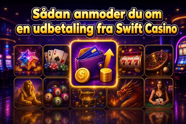 Sådan anmoder du om en udbetaling fra Swift Casino